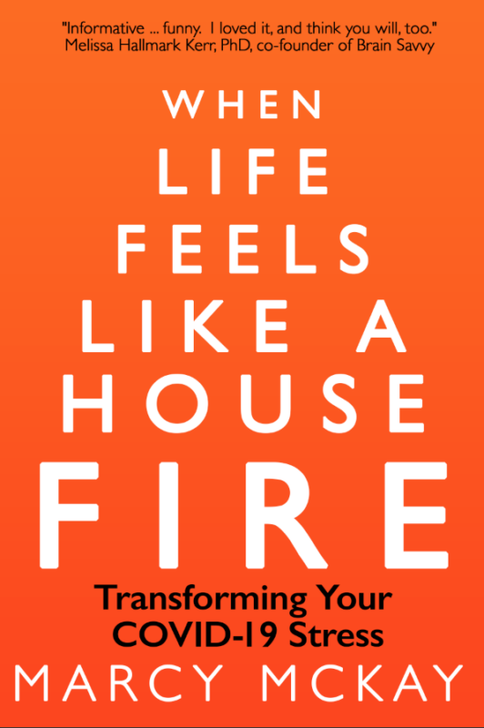 When Life Feels Like a House Fire: Transforming Your COVID-19 Stress